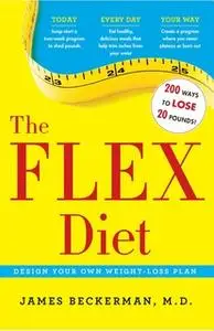 «The Flex Diet: Design-Your-Own Weight Loss Plan» by James Beckerman