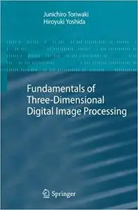 Fundamentals of Three-dimensional Digital Image Processing (Repost)