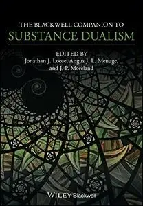 The Blackwell Companion to Substance Dualism