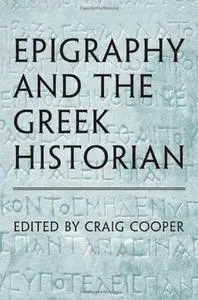 Epigraphy and the Greek Historian (Phoenix Supplementary Volumes)
