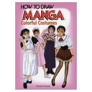 How To Draw Manga Volume 14: Colorful Costumes