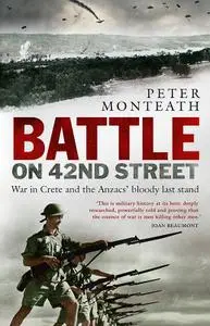 Battle on 42nd Street: War in Crete and the Anzacs' bloody last stand