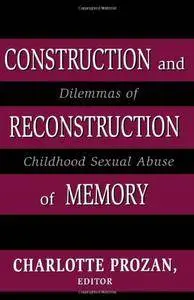 Construction and Reconstruction of Memory: Dilemmas of Childhood Sexual Abuse