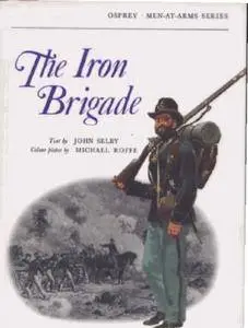 The Iron Brigade (Men-at-Arms 19) (Repost)