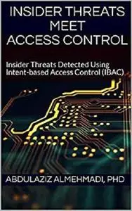 Insider Threats Meet Access Control: Insider Threats Detected Using Intent-based Access Control (IBAC)