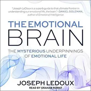The Emotional Brain: The Mysterious Underpinnings of Emotional Life [Audiobook]
