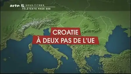 (Arte) Le dessous des cartes : Croatie, à deux pas de l'UE (2011)