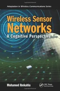 Wireless Sensor Networks: A Cognitive Perspective (Repost)