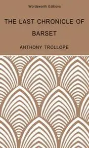 «The Last Chronicle of Barset» by Anthony Trollope