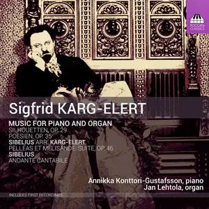 Annikka Konttori-Gustafsson, Jan Lehtola - Sigfrid Karg-Elert: Music for Piano and Organ (2017)