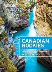 Moon Canadian Rockies: Including Banff & Jasper National Parks (Travel Guide), 9th Edition