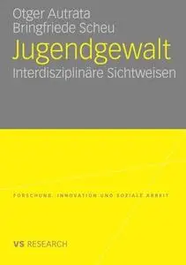 Jugendgewalt: Interdisziplinäre Sichtweisen