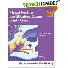 Visual FoxPro Certification Exams Study Guide