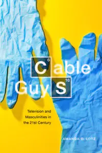 Cable Guys: Television and Masculinities in the 21st Century