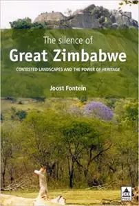 The Silence of Great Zimbabwe: Contested Landscapes and the Power of Heritage