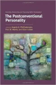 The Postconventional Personality: Assessing, Researching, and Theorizing Higher Development by Angela H. Pfaffenberger