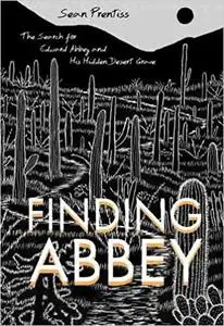 Finding Abbey: The Search for Edward Abbey and His Hidden Desert Grave