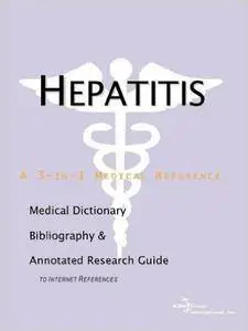 Hepatitis - A Medical Dictionary, Bibliography, and Annotated Research Guide to Internet References