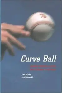 Curve Ball: Baseball, Statistics, and the Role of Chance in the Game by Jay Bennett