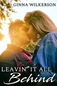 «Leavin' It All Behind» by Ginna Wilkerson