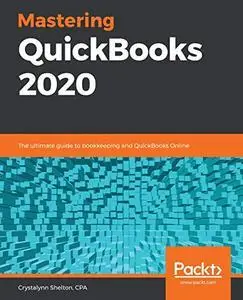 Mastering QuickBooks 2020: The ultimate guide to bookkeeping and QuickBooks Online (repost)
