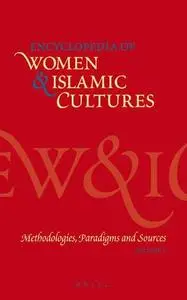 Encyclopedia of Women & Islamic Cultures, Vol. 1: Methodologies, Paradigms and Sources (Encyclopaedia of Women and Islamic Cult