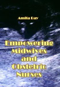 "Empowering Midwives and Obstetric Nurses" ed. by Amita Ray