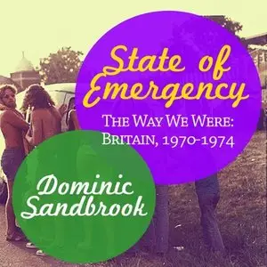 State of Emergency: The Way We Were: Britain, 1970-1974 (Audiobook)