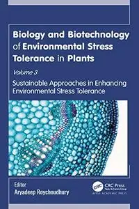 Biology and Biotechnology of Environmental Stress Tolerance in Plants: Volume 3: Sustainable Approaches for Enhancing Environme