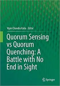 Quorum Sensing vs Quorum Quenching: A Battle with No End in Sight