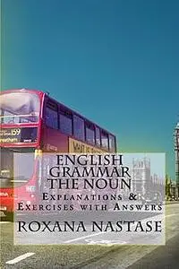 «English Grammar – The Noun» by Roxana Nastase