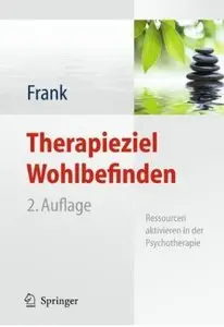 Therapieziel Wohlbefinden: Ressourcen aktivieren in der Psychotherapie (Auflage: 2)