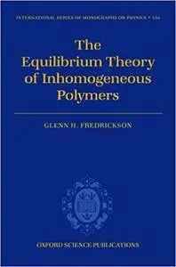 The Equilibrium Theory of Inhomogeneous Polymers