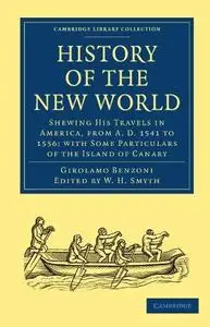 History of the New World: Shewing His Travels in America, from A.D. 1541 to 1556: with Some Particulars of the Island of Canary