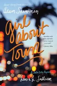 «Girl about Town» by Adam Shankman,Laura L. Sullivan