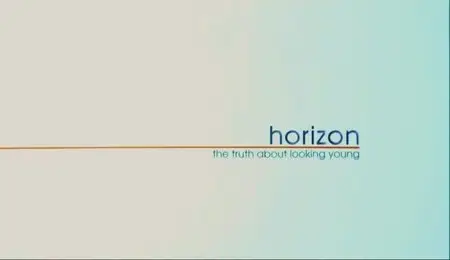 BBC Horizon - The Truth About Looking Young (2012)