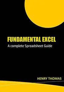 Fundamental Excel: A Complete Spreadsheet Guide