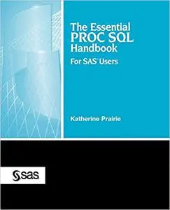 The Essential PROC SQL Handbook for SAS Users