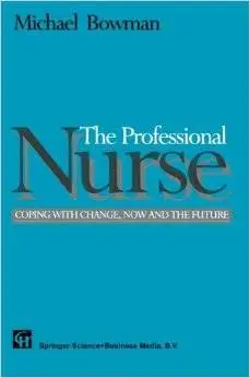 The Professional Nurse: Coping with Change, Now and the Future