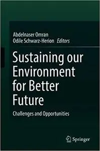 Sustaining our Environment for Better Future: Challenges and Opportunities