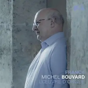 Michel Bouvard - César Franck: The Organ Works (2022)