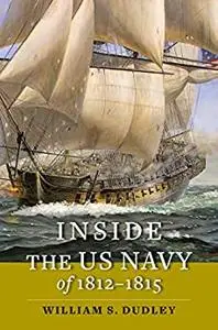 Inside the US Navy of 1812–1815