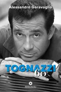 Alessandro Garavaglia - Tognazzi '60