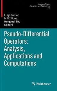 Pseudo-Differential Operators: Analysis, Applications and Computations