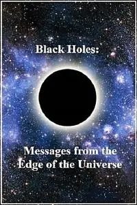 Arte - Black Holes: Messages from the Edge of the Universe (2021)
