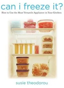 Can I Freeze It?: How to Use the Most Versatile Appliance in Your Kitchen (repost)