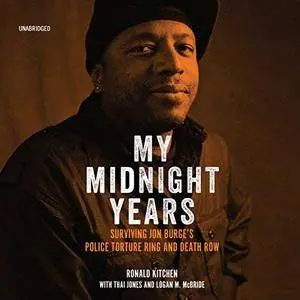 My Midnight Years: Surviving Jon Burge's Police Torture Ring and Death Row [Audiobook]