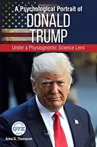 A Psychological Portrait of Donald Trump: Under a Physiognomic Science Lens