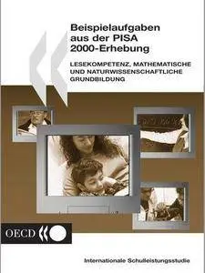 Beispielaufgaben aus der PISA-Erhebung 2000 in den Bereichen : Lesekompetenz, mathematische und naturwissenschaftliche Grundbil