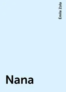 «Nana » by Émile Zola